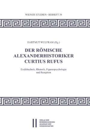 Der römische Alexanderhistoriker Curtius Rufus: Erzähltechnik, Rehtorik, Figurenpsychologie und Rezeption | Thomas Lemmens