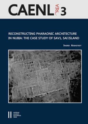 Reconstructing Pharaonic Architecture in Nubia: The Case Study of SAV1