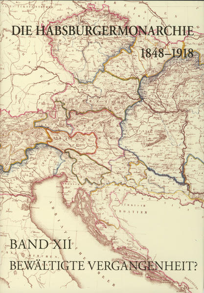 Die Habsburgermonarchie 1848-1918: Die Habsburgermonarchie 1848-1918 Band XII | Bundesamt für magische Wesen