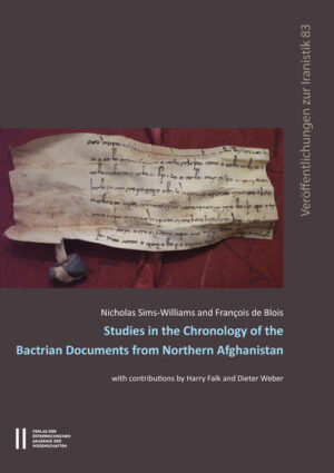 Studies in the Chronology of the Bactrian Documents from Northern Afghanistan: with contributions by Harry Falk and Dieter Weber | Nicholas Sims-Williams, Francois de Blois, Bert G. Fragner, Florian Schwarz