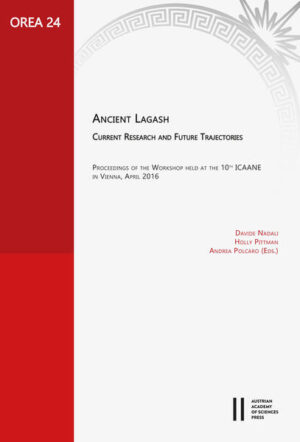 Ancient Lagash: Current Research and Future Trajectories | Davide Nadali, Holly Pittman, Andrea Polcaro