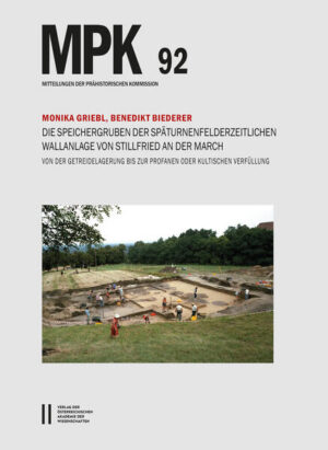 Die Speichergruben der späturnenfelderzeitlichen Wallanlage von Stillfried an der March | Monika Griebl, Benedikt Biederer
