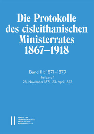 Die Protokolle des cisleithanischen Ministerrates 1867‒ 1918, Band III: 1871‒1879 | Klaus Koch