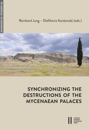 Synchronizing the Destructions of the Mycenaean Palaces | Reinhard Jung, Eleftheria Kardamaki