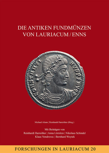 Die antiken Fundmünzen von Lauriacum/Enns | Michael Alram, Reinhardt Harreither
