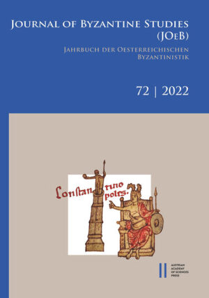 Journal of Byzantine Studies, Vol. 72/2022 / Jahrbuch der Österreichischen Byzantinistik, Band 72/2022 | Christophe Erismann, Christian Gastgeber, Johannes Preiser-Kapeller, Claudia Rapp, Elisabeth Schiffer