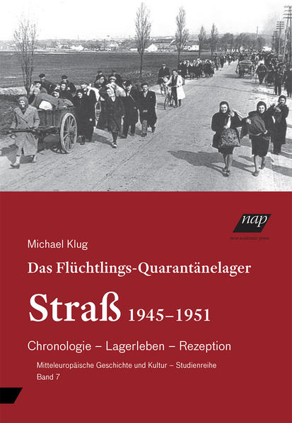 Das Flüchtlings-Quarantänelager Straß | Michael Klug