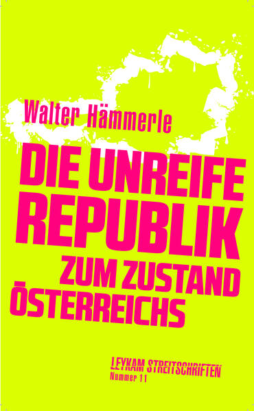 Die unreife Republik - Zum Zustand Österreichs | Walter Hämmerle