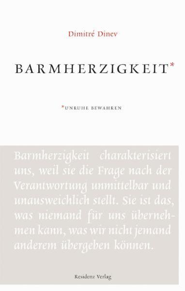 Anachronistische Themen - neu gedacht Barmherzigkeit - was hat dieser Begriff in unserer Gesellschaft für eine Bedeutung? Oder hat er gar keinen mehr? Dimitré Dinev hat sich in vier kurzen Essays mit dieser Thematik beschäftigt. Er erzählt von persönlichen Erlebnissen, von Bettelkindern, die in den Westen verschleppt dem Kapitalismus dienen, von einem Land, in dem man anstelle von Frieden von Sicherheit spricht … Dimitré Dinev skizziert eine Gesellschaft, die nicht barmherzig sein kann, und stellt ihr ein Ich gegenüber, das bereit ist, Verantwortung zu übernehmen. Pointiert und gleichnishaft verpackt er eben diese Verantwortung in Geschichten, Fragestellungen, eingängige Thesen. „Barmherzigkeit“ ist der Auftakt der neuen Reihe „Unruhe bewahren“ in Kooperation mit der Akademie Graz. Weitere Autoren: Christina von Braun Thomas Macho Ilija Trojanow Peter Bieri