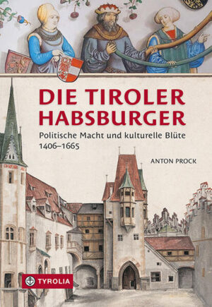 Die Tiroler Habsburger | Anton Prock