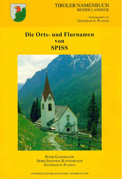 Die Orts- und Flurnamen von Spiss | Peter Gusenbauer, Doris Jenewein-Kattenbusch, Guntram A. Plangg
