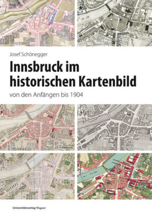 Innsbruck im historischen Kartenbild von den Anfängen bis 1904 | Bundesamt für magische Wesen