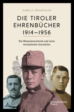 Die Tiroler Ehrenbücher 1914-1956 | Isabelle Brandauer