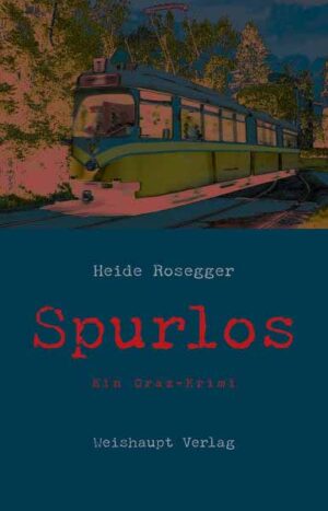 Spurlos Ein Graz-Krimi | Heide Rosegger