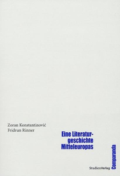 Eine Literaturgeschichte Mitteleuropas | Zoran Konstantinovic und Fridrun Rinner