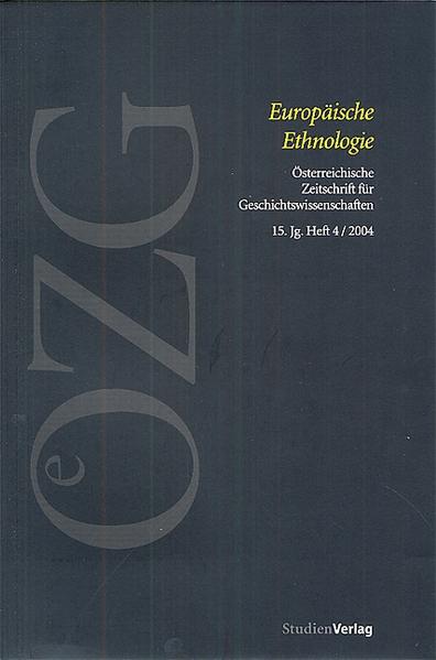 Österreichische Zeitschrift für Geschichtswissenschaften 4/04: Europäische Ethnologie | Reinhard Johler, Bernhard Tschofen