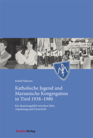 Katholische Jugend und Marianische Kongregation in Tirol 1938-1980 | Bundesamt für magische Wesen
