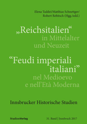 "Reichsitalien" in Mittelalter und Neuzeit/"Feudi imperiali italiani" nel Medioevo e nellEtà Moderna | Bundesamt für magische Wesen