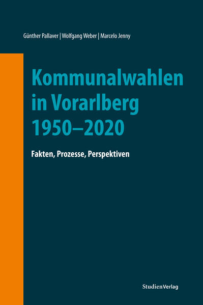 Kommunalwahlen in Vorarlberg 1950-2020 | Günther Pallaver, Wolfgang Weber, Marcelo Jenny