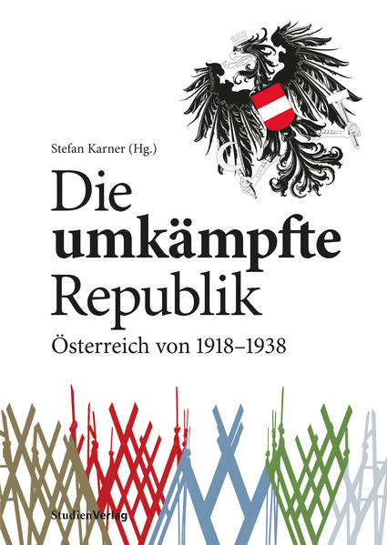 Die umkämpfte Republik | Stefan Karner