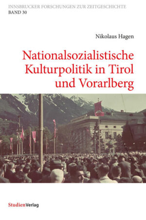 Nationalsozialistische Kulturpolitik in Tirol und Vorarlberg | Nikolaus Hagen