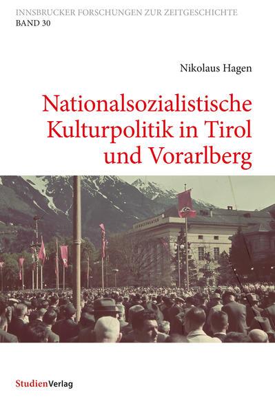 Nationalsozialistische Kulturpolitik in Tirol und Vorarlberg | Nikolaus Hagen