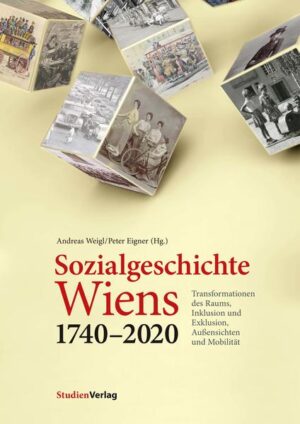 Sozialgeschichte Wiens 1740-2020 | Andreas Weigl, Peter Eigner