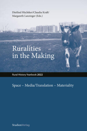Ruralities in the Making: Space - Media/Translation - Materiality | Dietlind Hüchtker, Claudia Kraft, Margareth Lanzinger