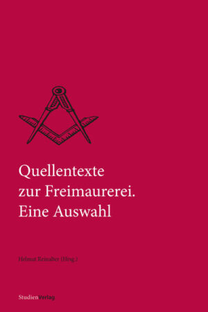 Quellentexte zur Freimaurerei | Helmut Reinalter