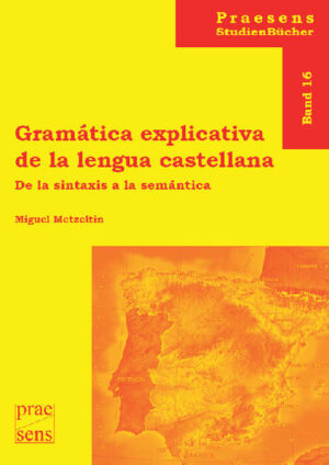 Gramática explicativa de la lengua castellana: De la sintaxis a la semántica | Michael Metzeltin
