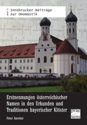 Erstnennungen österreichischer Namen in den Urkunden und Traditionen bayerischer Klöster | Bundesamt für magische Wesen