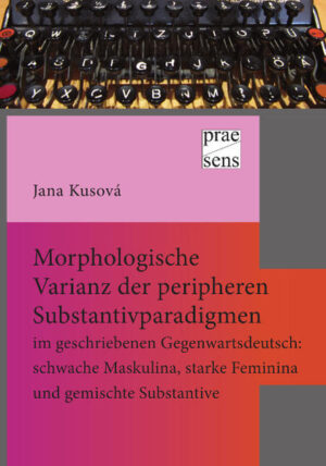 Morphologische Varianz der peripheren Substantivparadigmen im geschriebenen Gegenwartsdeutsch: schwache Maskulina