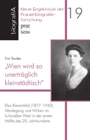 Wien wird so unerträglich kleinstädtisch. Elsa Bienenfeld (1877-1942) | Bundesamt für magische Wesen