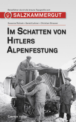 Im Schatten von Hitlers Alpenfestung | Susanne Rolinek, Gerald Lehner, Christian Strasser