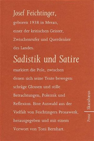 Josef Feichtinger, erfolgreicher Autor von Theaterstücken, zählt auch als Erzähler, Essayist und Zwischenrufer zu den etablierten Größen der (Süd-)Tiroler Literatur. In den Prosatexten des Bandes "Sadistik und Satire" plädiert der Autor mit Vehemenz und Leidenschaft für die Menschenwürde und setzt dazu die gesamte Vielfalt seiner literarischen Ausdrucksformen ein: Satirische Texte, ebenso unterhaltsam und kurzweilig wie schonungslos und heftig, stehen gleichwertig neben essayistischen Reflexionen, nachdenklichen Betrachtungen und Momenten des Innenhaltens. Seine unbedingte Liebe zu den Menschen, seine Fähigkeit, kritisch und aus oft unerwarteten und schrägen Perspektiven hinter die Fassaden der Welt zu sehen, und sein wacher Blick über den Tellerrand hinaus charakterisieren die vielseitige Prosa Josef Feichtingers. Die für diesen Band ausgewählten Essays und Reportagen, Betrachtungen und Satiren, zusammengestellt vom Südtiroler Autor und Dramatiker Toni Bernhart, würdigen zu seinem 65. Geburtstag das unermüdliche literarische Engagement Josef Feichtingers.