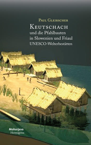 Keutschach und die Pfahlbauten in Slowenien und Friaul | Bundesamt für magische Wesen