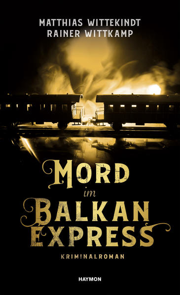 Mord im Balkanexpress | Matthias Wittekindt und Rainer Wittkamp