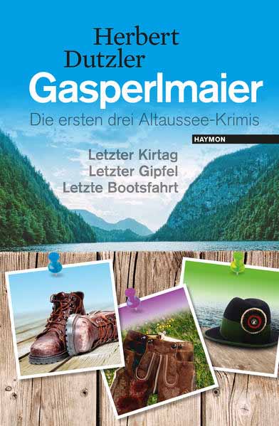 Gasperlmaier Die ersten drei Altaussee-Krimis. Letzter Kirtag - Letzter Gipfel - Letzte Bootsfahrt | Herbert Dutzler