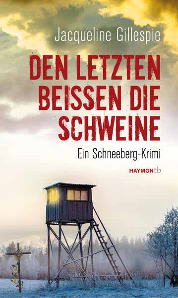 Den Letzten beißen die Schweine Ein Schneeberg-Krimi | Jacqueline Gillespie