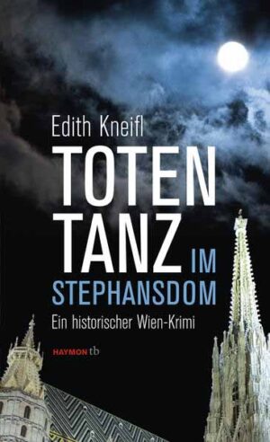Totentanz im Stephansdom Ein historischer Wien-Krimi | Edith Kneifl