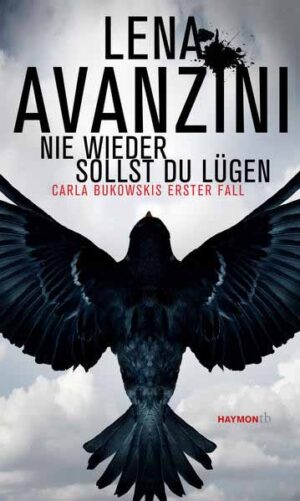 Nie wieder sollst du lügen Carla Bukowskis erster Fall | Lena Avanzini