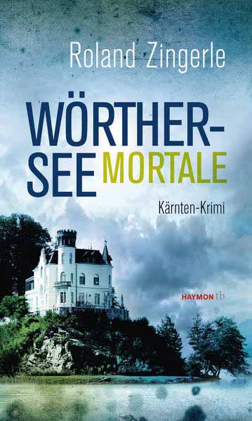 Wörthersee mortale Kärnten-Krimi | Roland Zingerle