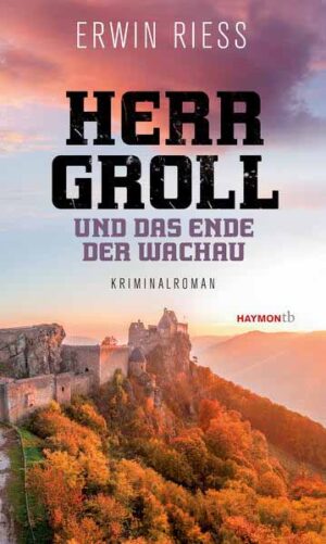 Herr Groll und das Ende der Wachau | Erwin Riess