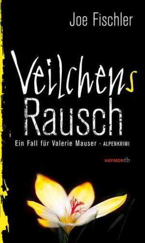 Veilchens Rausch Ein Fall für Valerie Mauser. Alpenkrimi | Joe Fischler