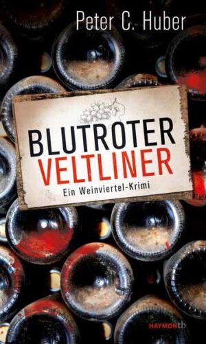 Blutroter Veltliner Ein Weinviertel-Krimi | Peter C. Huber