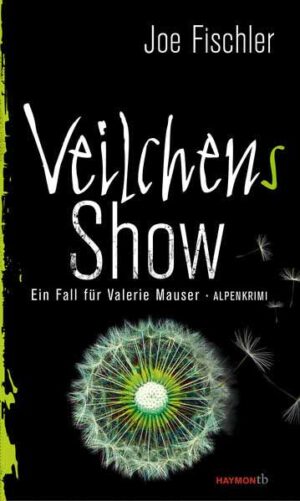 Veilchens Show Ein Fall für Valerie Mauser. Alpenkrimi | Joe Fischler