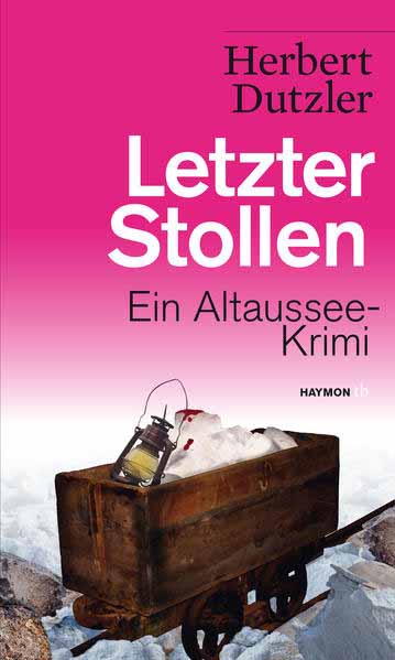 Letzter Stollen Ein Altaussee-Krimi | Herbert Dutzler