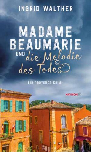 Madame Beaumarie und die Melodie des Todes Ein Provence-Krimi | Ingrid Walther