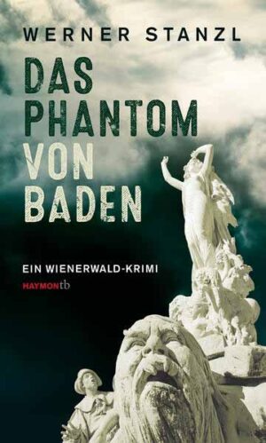 Das Phantom von Baden Ein Wienerwald-Krimi | Werner Stanzl