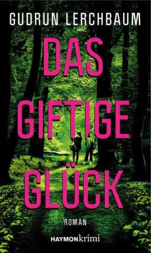 Das giftige Glück | Gudrun Lerchbaum